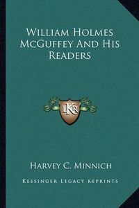 Cover image for William Holmes McGuffey and His Readers