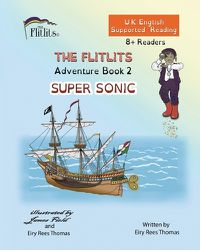 Cover image for THE FLITLITS, Adventure Book 2, SUPER SONIC, 8+Readers, U.K. English, Supported Reading