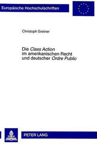 Cover image for Die Class Action Im Amerikanischen Recht Und Deutscher Ordre Public