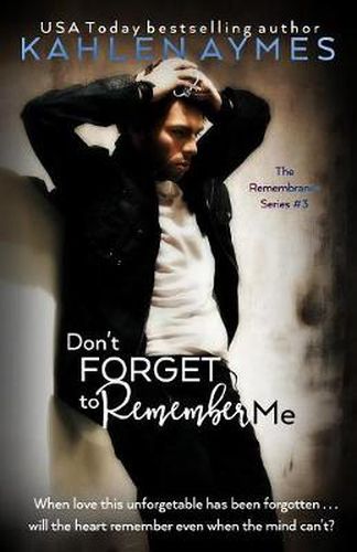 Cover image for Don't Forget to Remember Me: The Remembrance Series, Book 3