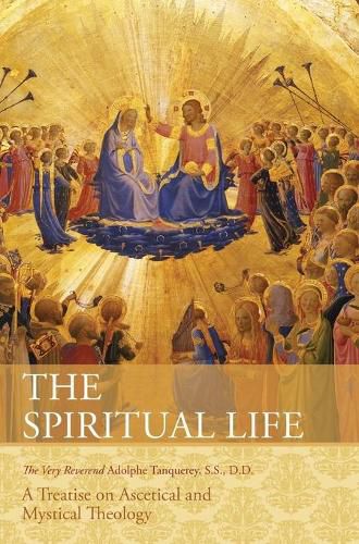 Cover image for The Spiritual Life: A Treatise on Ascetical and Mystical Theology