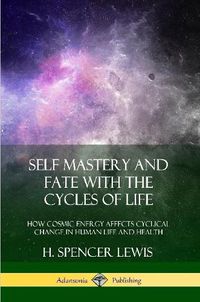 Cover image for Self Mastery and Fate with the Cycles of Life