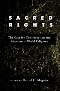 Cover image for Sacred Rights: The Case for Contraception and Abortion in World Religions