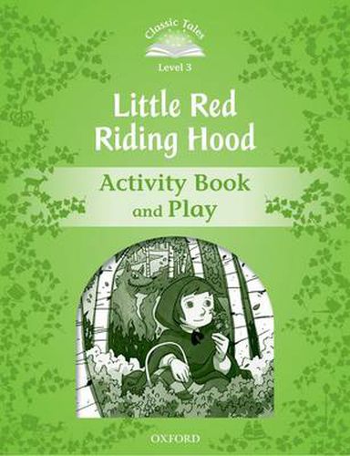 Classic Tales Second Edition: Level 3: Little Red Riding Hood Activity Book & Play