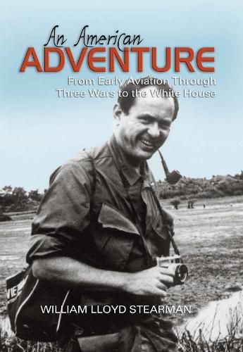 Cover image for An American Adventure: From Early Aviation Through Three Wars to the White House