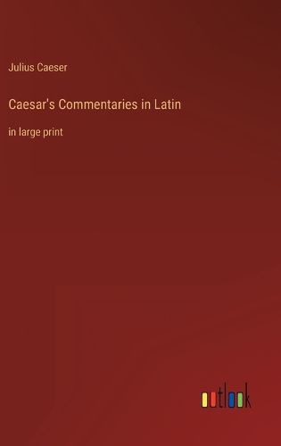 Cover image for Caesar's Commentaries in Latin: in large print