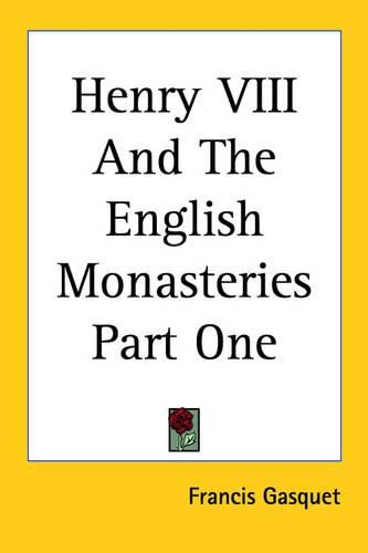 Henry VIII And The English Monasteries Part One