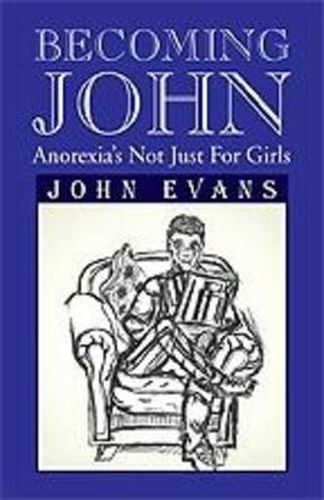 Cover image for Becoming John: Anorexia's Not Just for Girls