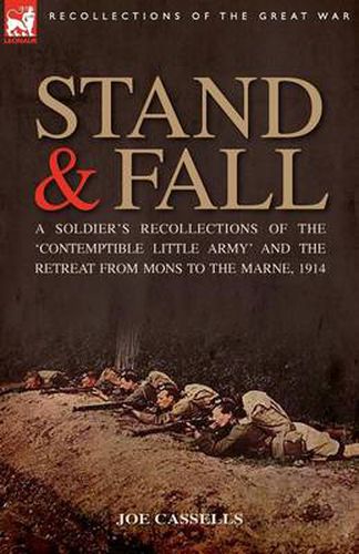 Cover image for Stand & Fall: A Soldier's Recollections of the 'Contemptible Little Army' and the Retreat from Mons to the Marne, 1914