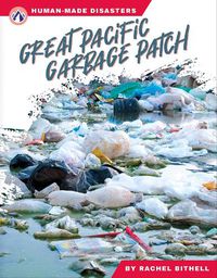 Cover image for Human-Made Disasters: Great Pacific Garbage Patch