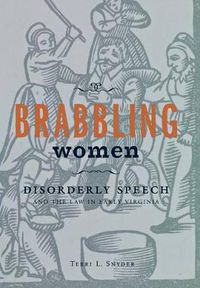 Cover image for Brabbling Women: Gender and the Law in Early Virginia