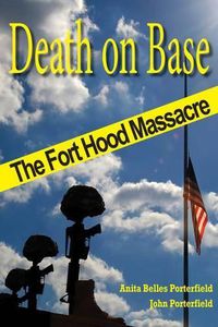 Cover image for Death on Base: The Fort Hood Massacre