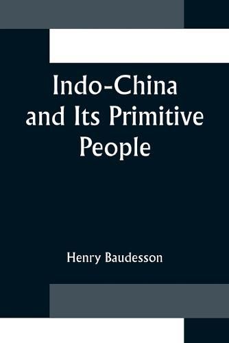 Cover image for Indo-China and Its Primitive People