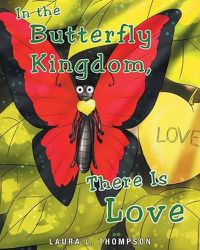 Cover image for In The Butterfly Kingdom There Is Love