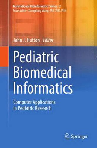 Cover image for Pediatric Biomedical Informatics: Computer Applications in Pediatric Research