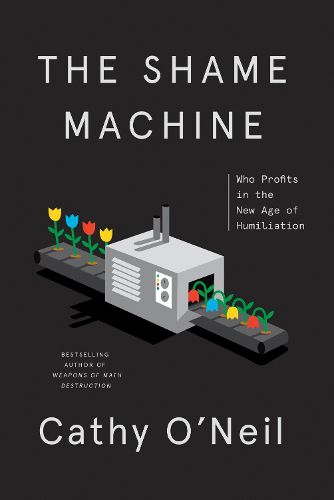 Cover image for The Shame Machine: Who Profits in the New Age of Humiliation