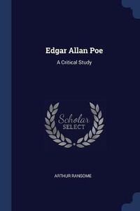 Cover image for Edgar Allan Poe: A Critical Study