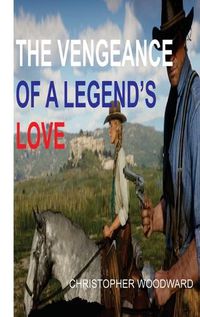 Cover image for The Vengeance of a Legend's Love