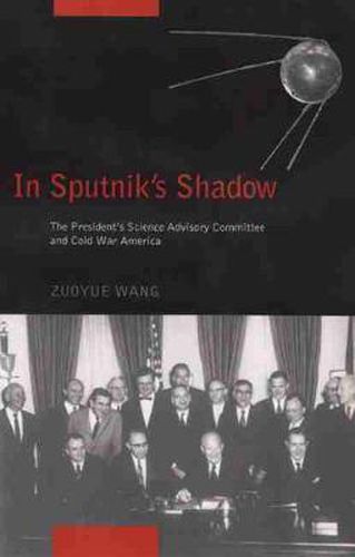 Cover image for In Sputnik's Shadow: The President's Science Advisory Committee and Cold War America