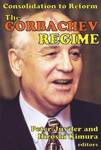 Cover image for The Gorbachev Regime: Consolidation to Reform