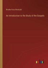 Cover image for An Introduction to the Study of the Gospels