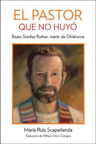 Cover image for The Shepherd Who Didn't Run: Blessed Stanley Rother, Martyr from Oklahoma, Spanish Edition