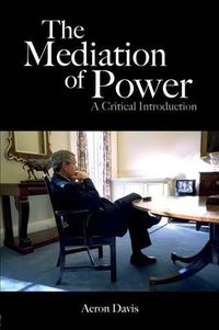 Cover image for The Mediation of Power: A Critical Introduction