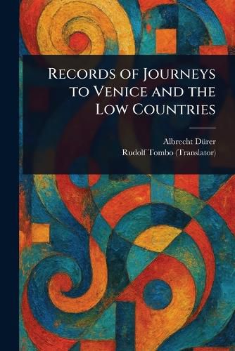Cover image for Records of Journeys to Venice and the Low Countries