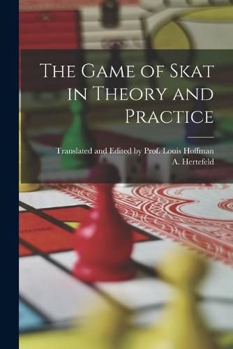 Cover image for The Game of Skat in Theory and Practice