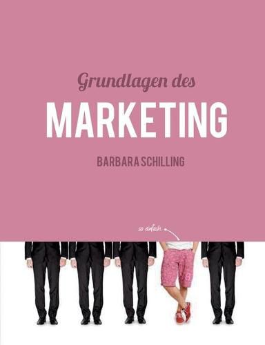 Cover image for Grundlagen des Marketing: Einfuhrung, Konzeption, Print, Online, Werbung, Branding, Media, PR, Marketingmix