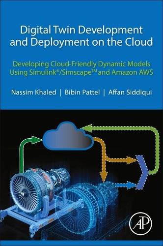 Cover image for Digital Twin Development and Deployment on the Cloud: Developing Cloud-Friendly Dynamic Models Using Simulink (R)/SimscapeTM and Amazon AWS