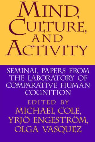 Cover image for Mind, Culture, and Activity: Seminal Papers from the Laboratory of Comparative Human Cognition