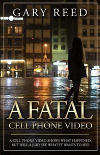 Cover image for A Fatal Cell Phone Video: A video shows what happened, but will a jury see what it wants to see?