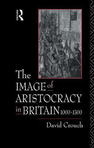 The Image of Aristocracy: In Britain, 1000-1300