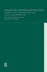 Cover image for Education, Reform and the State: Twenty Five Years of Politics, Policy and Practice