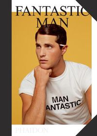 Cover image for Fantastic Man: Men of Great Style and Substance