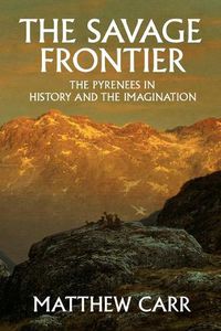 Cover image for The Savage Frontier: The Pyrenees in History and the Imagination