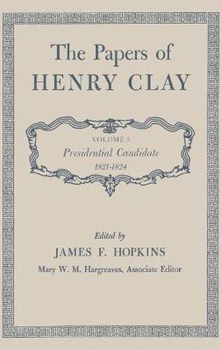 The Papers of Henry Clay: Presidential Candidate, 1821-1824