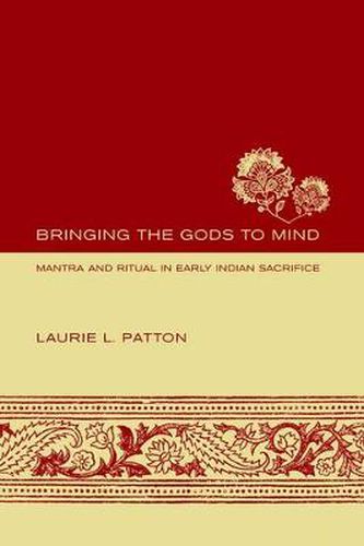 Cover image for Bringing the Gods to Mind: Mantra and Ritual in Early Indian Sacrifice