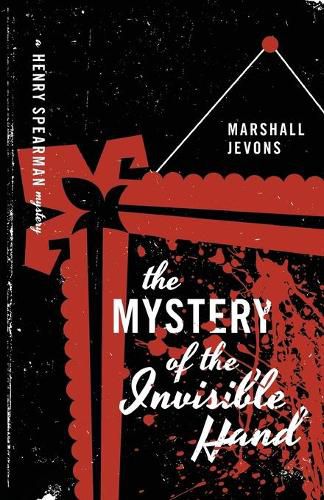 The Mystery of the Invisible Hand: A Henry Spearman Mystery