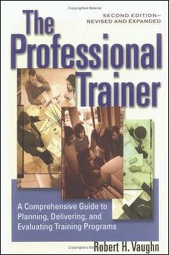 Cover image for The Professional Trainer; a Comprehensive guide to Planning, and Evaluating Training Programs