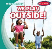 Cover image for We Play Outside!