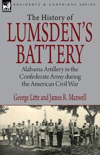 Cover image for History of Lumsden's Battery: Alabama Artillery in the Confederate Army during the American Civil War