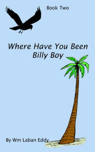 Cover image for Where Have You Been Billy Boy: Book Two