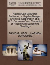 Cover image for Nathan Carl Schwartz, Petitioner, V. Heyden Newport Chemical Corporation Et Al. U.S. Supreme Court Transcript of Record with Supporting Pleadings