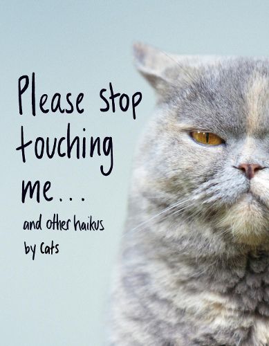 Cover image for Please Stop Touching Me ... and Other Haikus by Cats