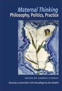 Cover image for Maternal Thinking: Philosophy, Politics, Practice