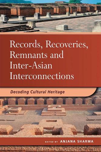Cover image for Records, Recoveries, Remnants and Inter-Asian Interconnections: Decoding Cultural Heritage
