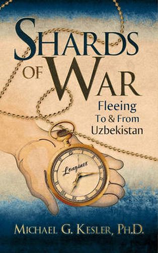 Cover image for Shards of War: Fleeing to & from Uzbekistan