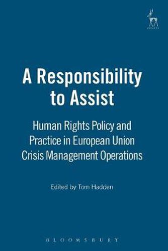 Cover image for A Responsibility to Assist: Human Rights Policy and Practice in European Union Crisis Management Operations